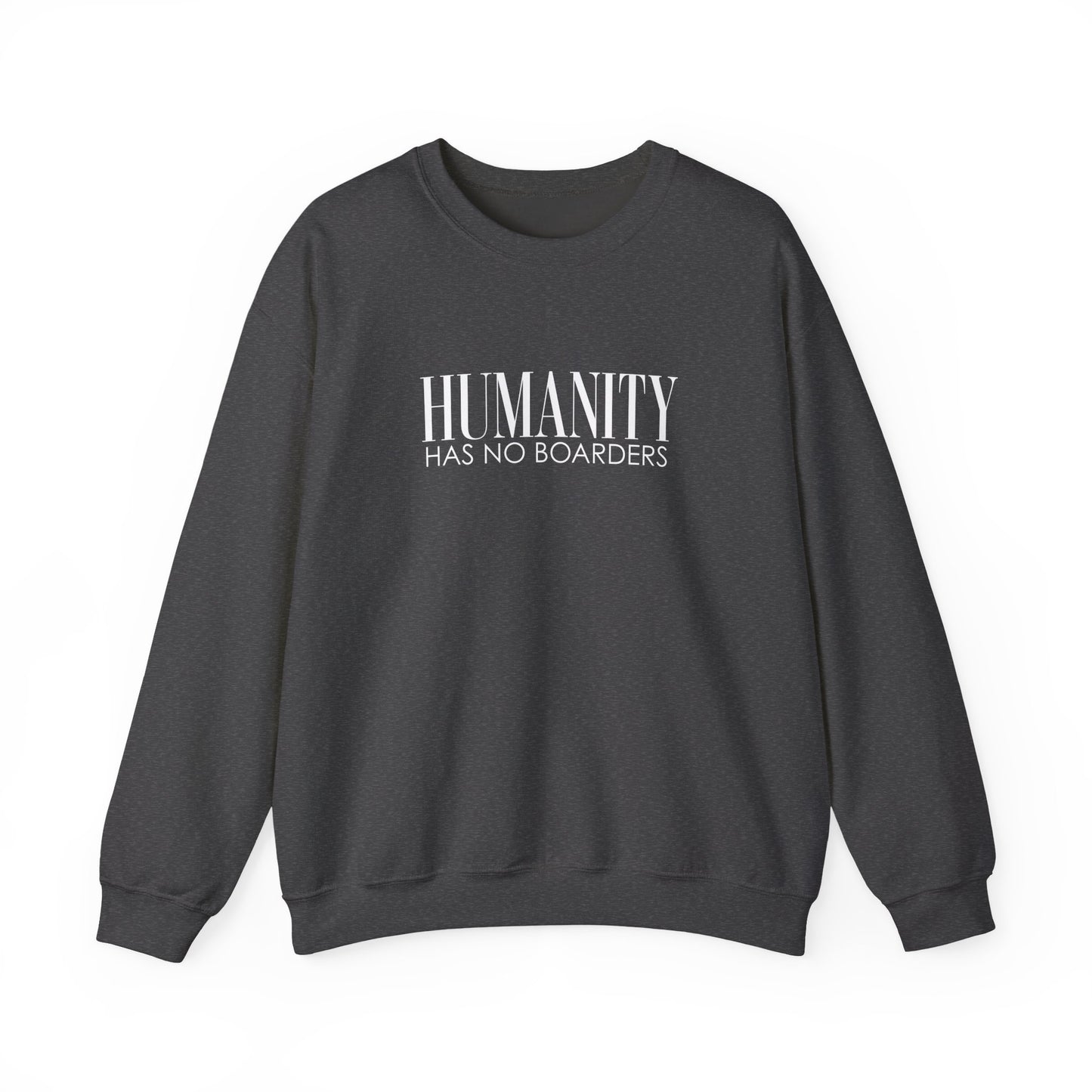 Humanity Has No Borders Crewneck Sweatshirt