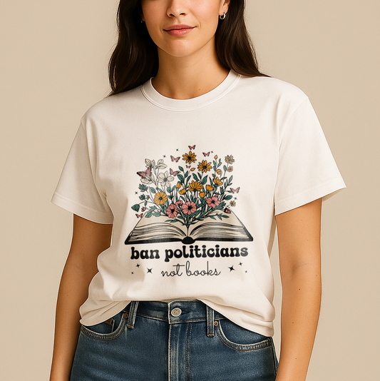Ban Politicians Not Books T-Shirt - Relaxed Fit