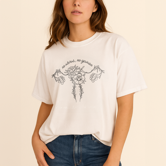 No Uterus No Opinion T-Shirt - Relaxed Fit